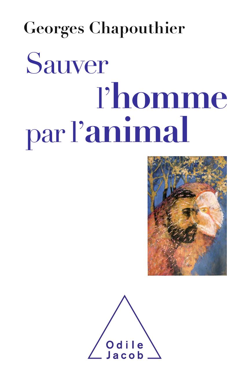 Sauver l'homme par l'animal | Éditions Odile Jacob