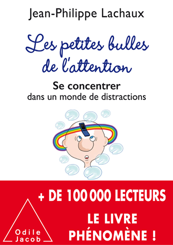 Les petites bulles de l'attention de Jean-Philippe Lachaux